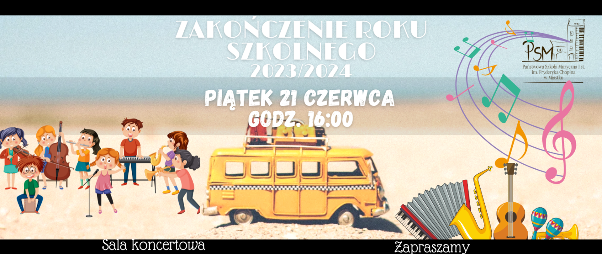 Grafika przedstawiająca informację o zakończeniu roku szkolnego 2023/2024 które odbędzie się w piątek 21 czerwca 2024 roku o godz. 16:00. Od lewej strony znajdują się dzieci grające na instrumentach. W centralnym punkcie znajduje się żółty samochód mający na dachu bagaże. Po prawej stronie znajduje się kilka instrumentów, logotyp oraz fragment pięciolini z nutami.