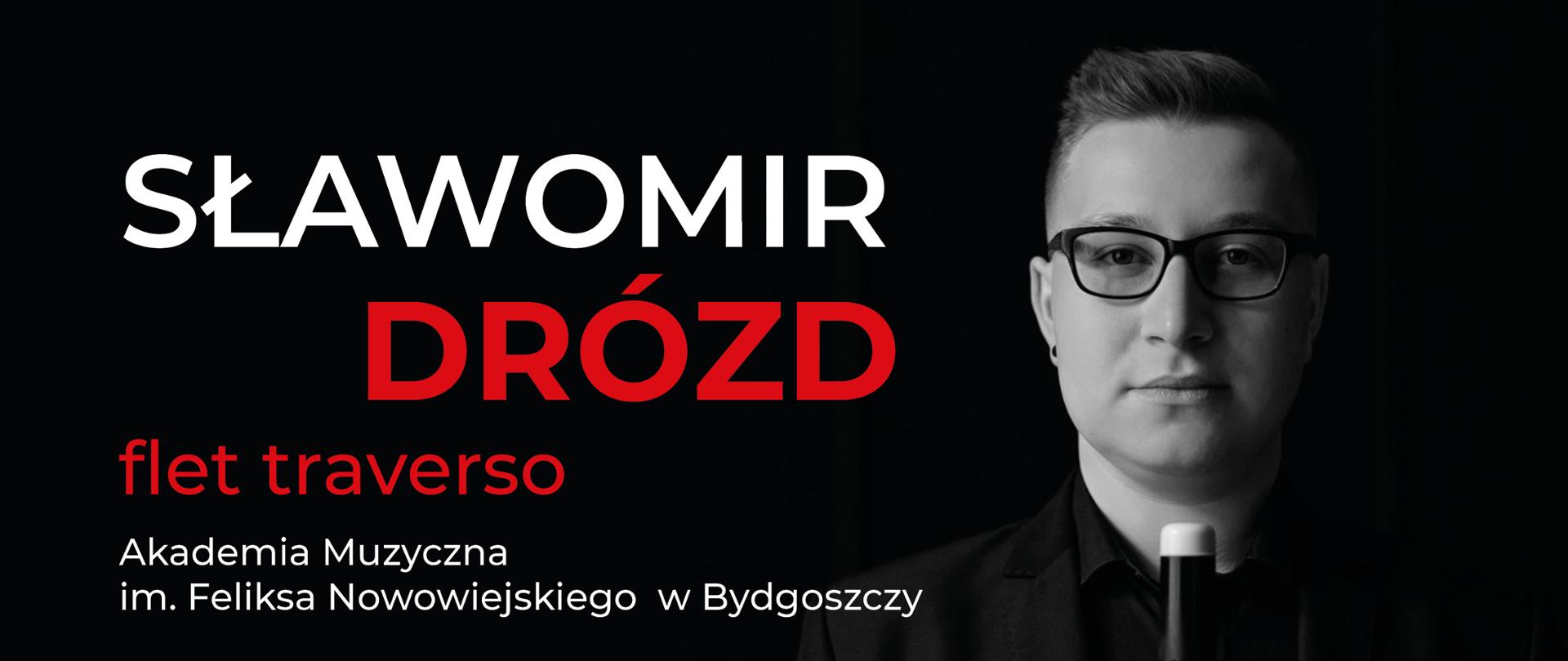 Plakat przedstawia zapowiedź wykładu oraz recitalu Sławomira Drózda na czarnym tle z prawej strony sylwetka sławomira Drózda powyżej napis Państwowa Szkoła Muzyczna I i II stopnie im. Witolda Lutosławskiego w Krasnymstawie Sławomir Drózd - flet travesrso Akademia Muzyczna w Bydgoszczy 9 kwietnia 2024 godz. 17.30 Aula PSM im. W. lutosłąwskiego Wykład: Historia i rozwój fletu poprzecznego Telemann i Bach - utwory na flet solo Prezentacja instrumentów historycznych, Recital W programie fantazje Telemanna i partita Bacha na flet solo Zapraszamy