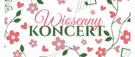 Napis "Wiosenny koncert" na tle kwiatów i pięciolinii w kolorach zielonym, czerwonym i różowym