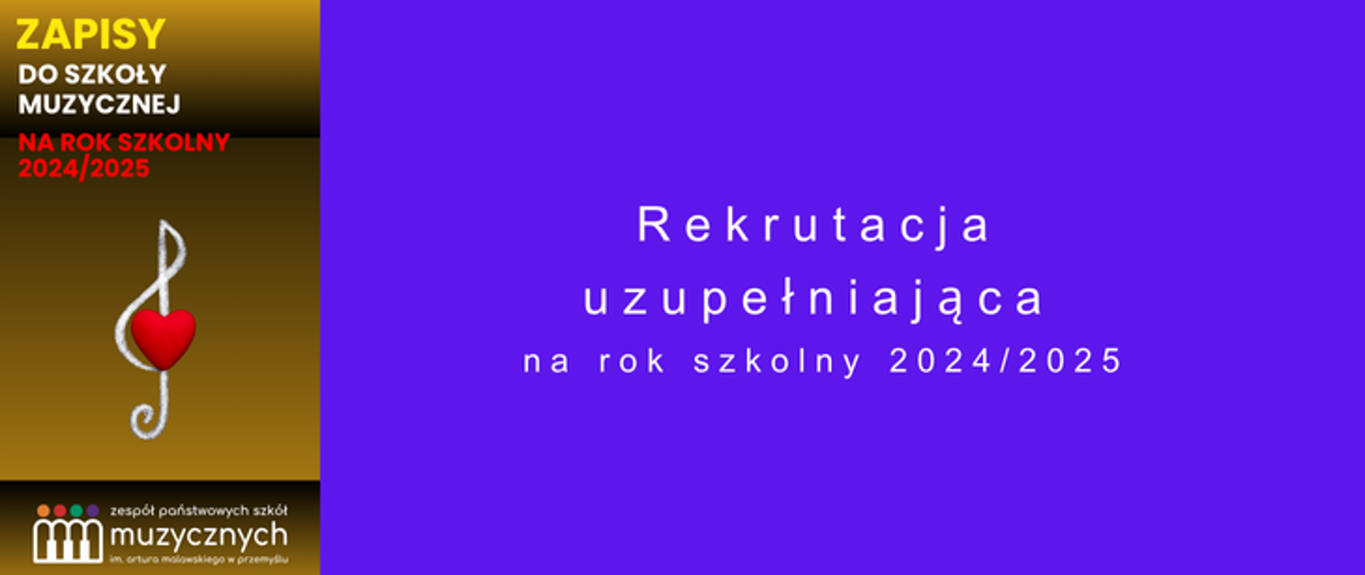 na brązowym tle napis zapisy do szkoły muzycznej na rok szkolny 2024/2025, pod napisem grafika klucza wiolinowego z sercem oraz logo szkoły. Po prawej stronie na fioletowym tle napis Rekrutacja uzupełniająca na rok szkolny 2024/2025