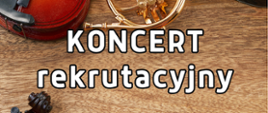 Na brązowym tle napis "Koncert rekrutacyjny"