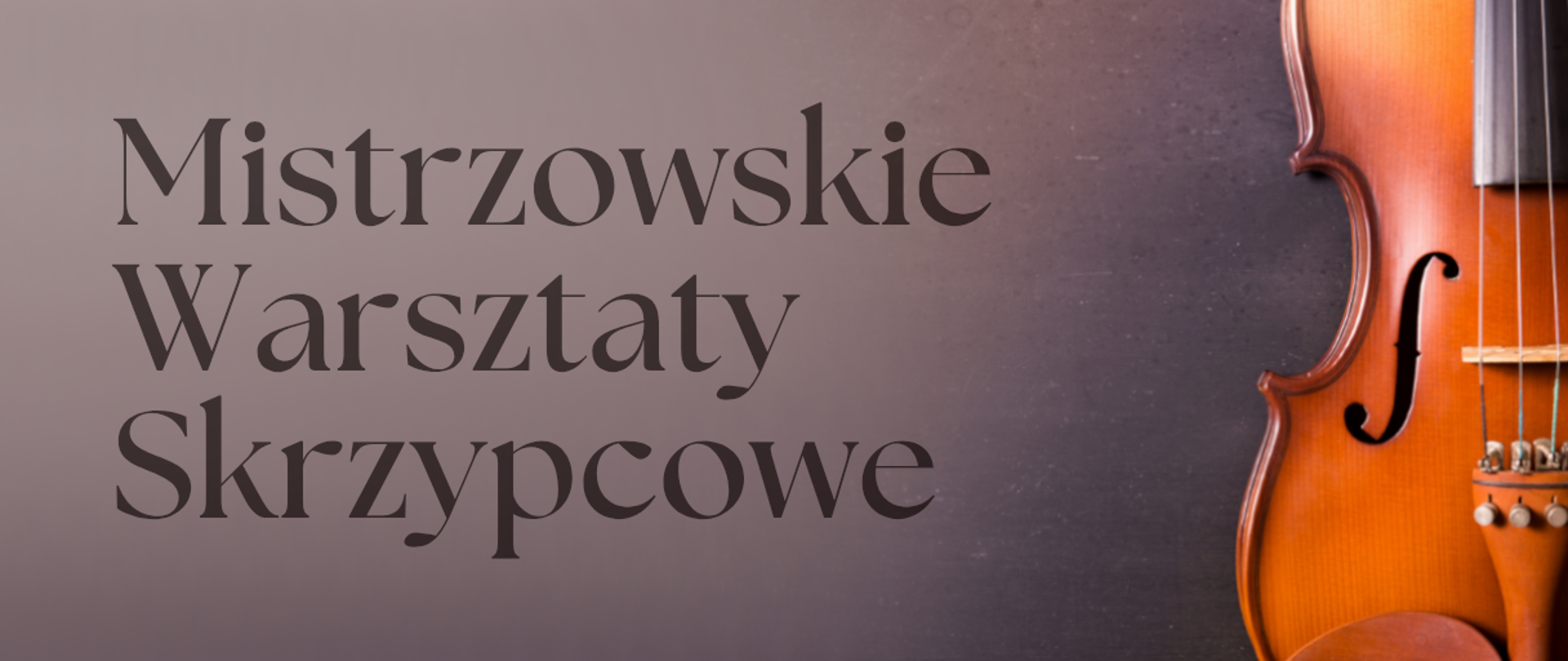 Grafika Mistrzowskich Warsztatów Skrzypcowych. Na ciemno brązowym tle napisz Mistrzowskie Warsztaty Skrzypcowe a z prawej strony skrzypce