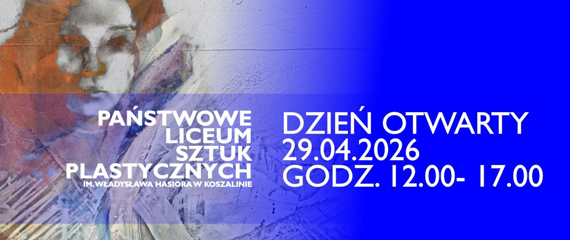Dzień Otwarty PLSP w Koszalinie, 29.04.2026, godz. 12-17. Napis na tle niebieskiej grafiki z motywem twarzy i pędzla - grafika.