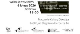 Fragment plakatu zawiera zawiera informacje tekstowe dotyczące wydarzenia:
Wernisaż Wystawy: 6 lutego 2026 r.
Godzina: 18:00
Rodzaj wystawy: Linoryty uczniów i uczennic Liceum Plastycznego w Lublinie
Czas prezentacji: 6 II - 4 III 2026 r.
Miejsce: Pracownie Kultury Dziesiąta, ul. Zbigniewa Herberta 14, Lublin
Organizatorzy: Dzielnicowy Dom Kultury Bronowice i Instytucja Kultury Miasta Lublin 