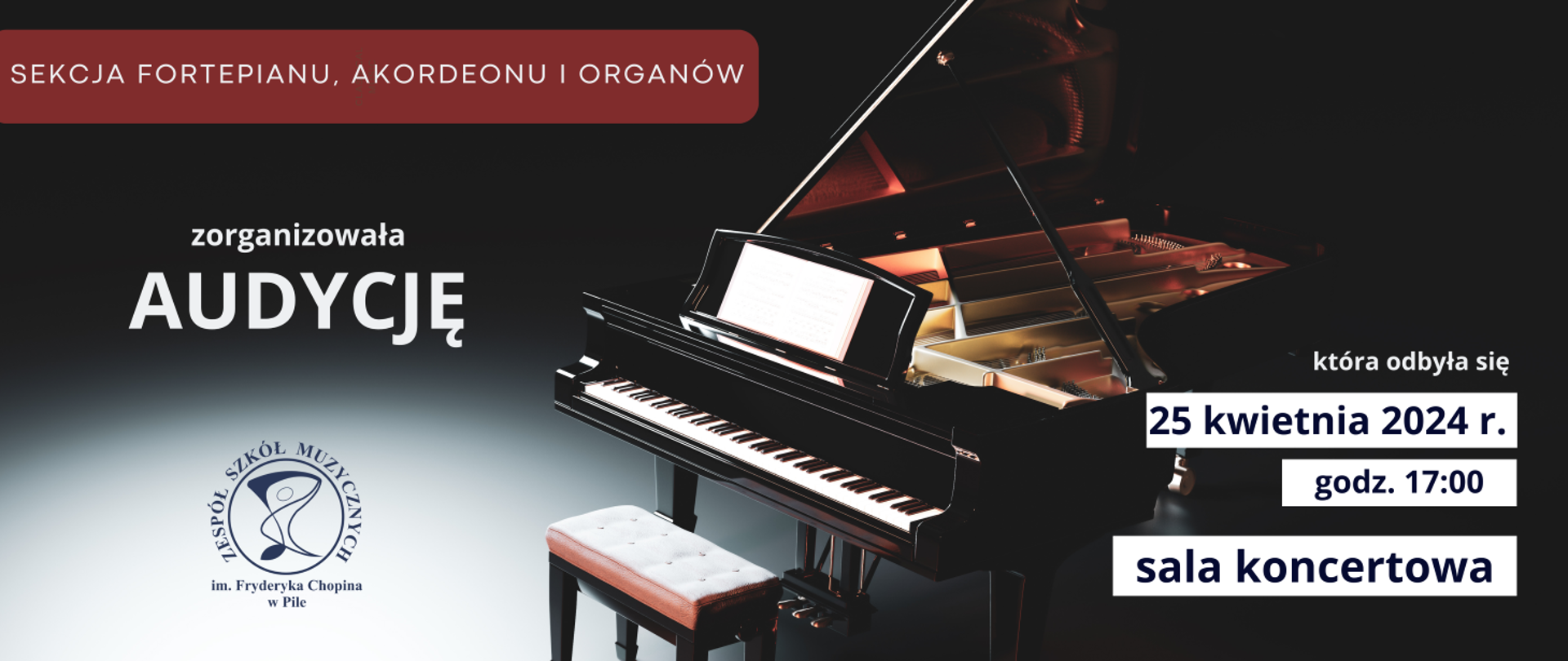 Na ciemnym tle stoi otwarty fortepian przed nim ławka w kolorze jasno-różowym. U góry na bordowym pasku napis Sekcja fortepianu, akordeonu i organów. Pod spodem: zorganizowała audycję która odbyła się 25.04.2024 o godz. 17:00 w Sali koncertowej.