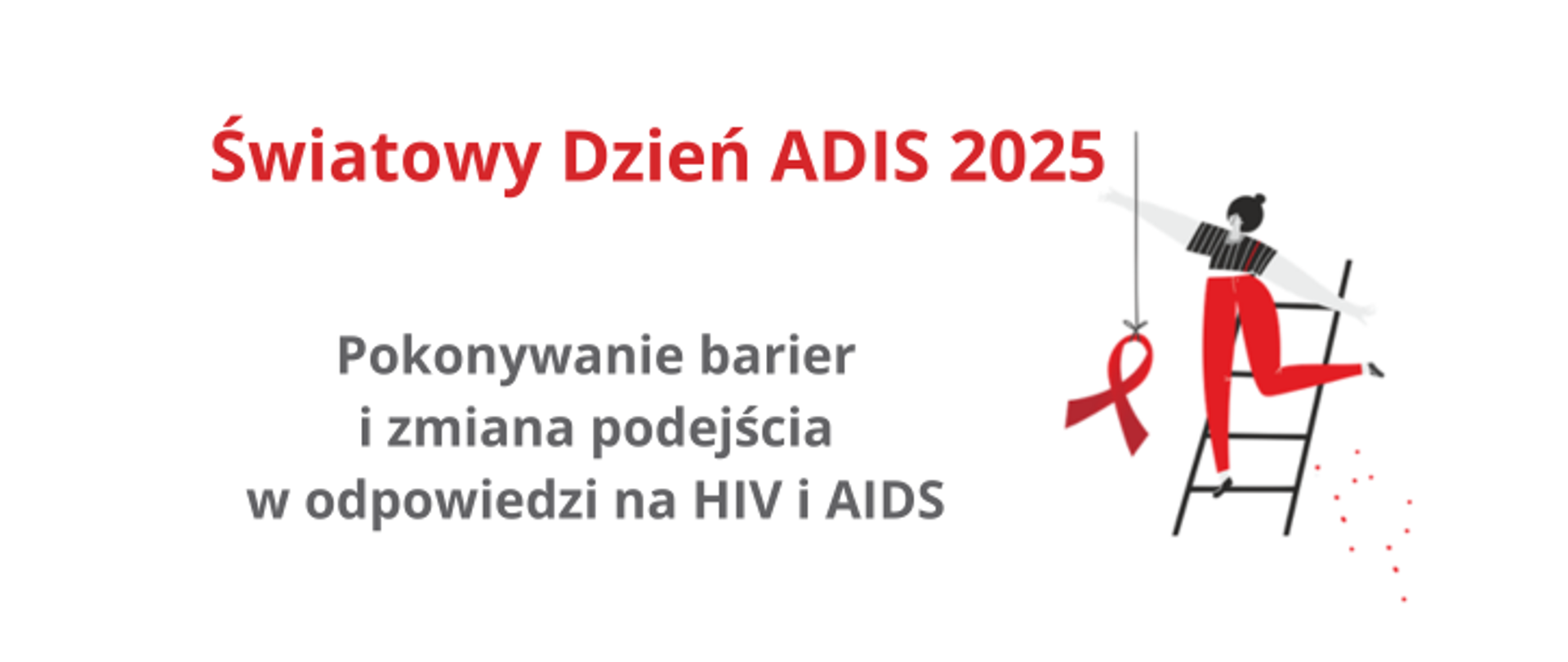 Grafika Pani schodzącej z drabiny. Po lewej stronie napis: Światowy Dzień ADIS 2025. Pokonywanie barier i zmiana podejścia w odpowiedzi na HIV i ADIS