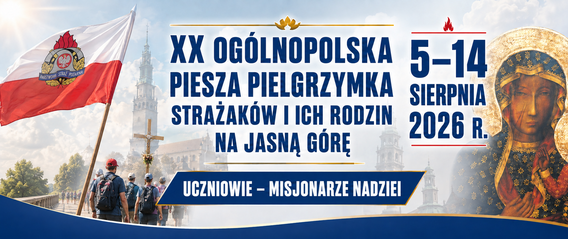 Poziomy baner informuje o XX Ogólnopolskiej Pieszej Pielgrzymce Strażaków i ich rodzin na Jasną Górę, odbywającej się w dniach 5–14 sierpnia 2026 r. W centralnej części umieszczono nazwę wydarzenia oraz hasło „Uczniowie – misjonarze nadziei”. Po lewej stronie widoczna jest biało-czerwona flaga z emblematem Państwowej Straży Pożarnej, grupa pielgrzymów z plecakami oraz krzyż pielgrzymkowy. W tle znajduje się klasztor na Jasnej Górze, a po prawej stronie wizerunek Matki Bożej Częstochowskiej. Całość utrzymana jest w biało-niebiesko-złotej kolorystyce z czerwonymi akcentami.