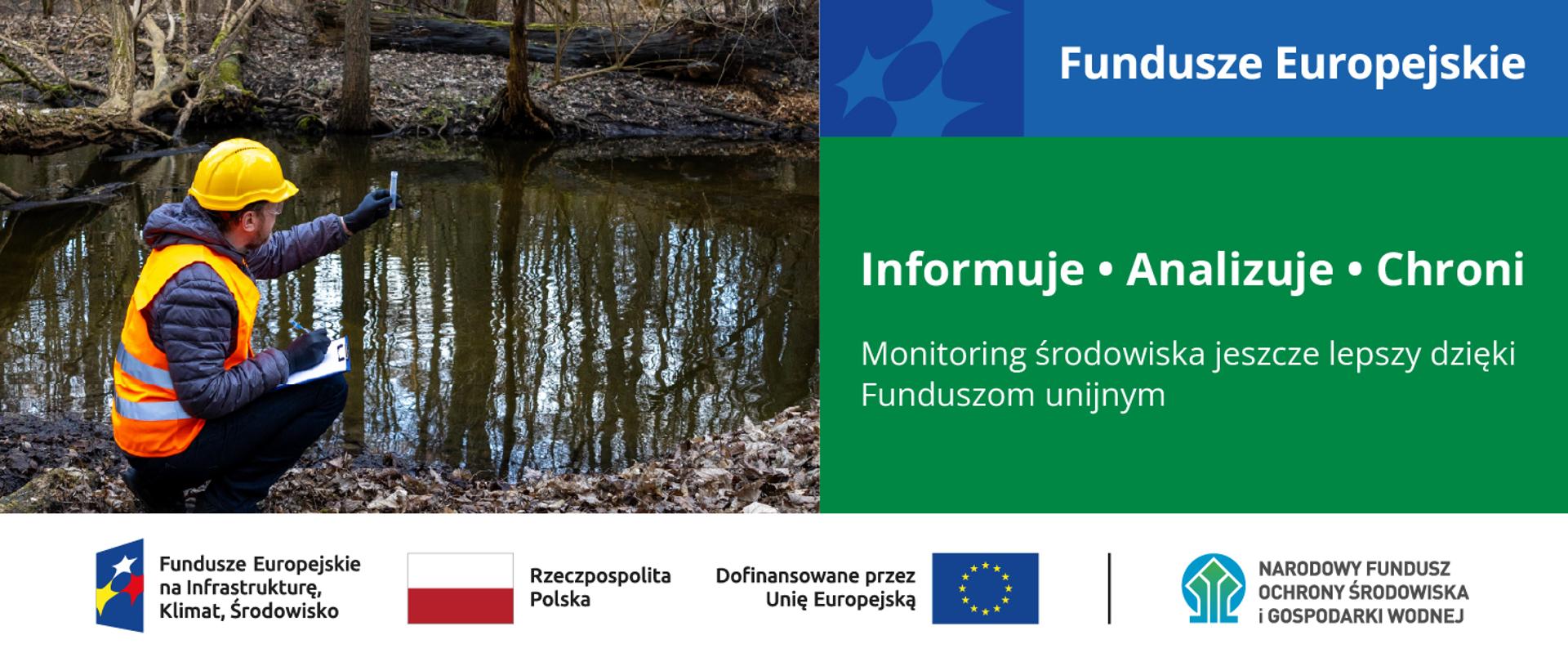 Grafika ilustracyjna. Fundusze Europejskie. Informuje, analizuje, chroni. Monitoring środowiska jeszcze lepszy dzięki Funduszom unijnym. W stopce grafiki ciąg logotypów: Fundusze Europejskie na Infrastrukturę, Klimat, Środowisko, flaga Rzeczypospolita Polska, flaga UE i Dofinansowane przez UE, NFOŚiGW.
