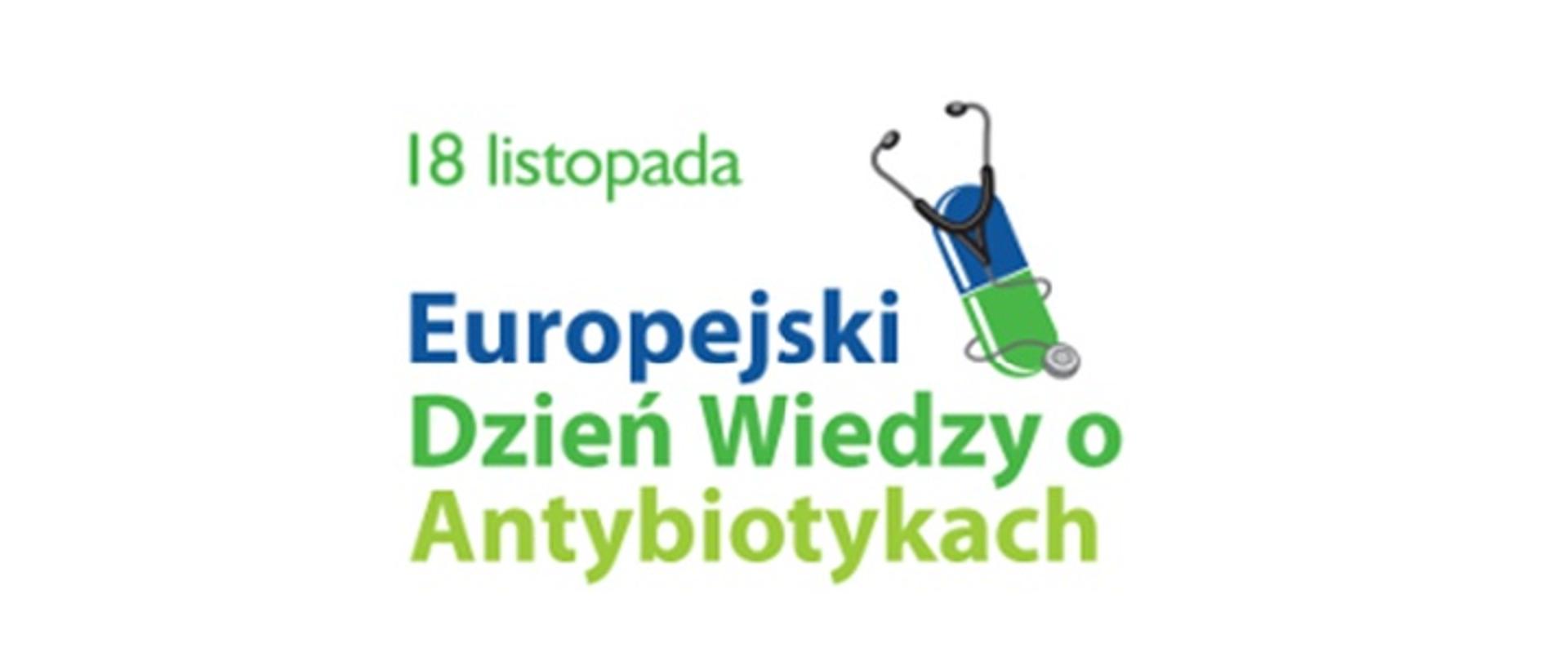Na białym tle znajduje się zielono-niebieski napis 18 listopada Europejski Dzień Wiedzy o Antybiotykach oraz kapsułka leku ze stetoskopem.