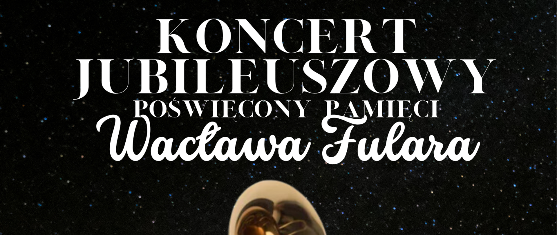 Koncert Jubileuszowy pamięci Wacława Fulara
