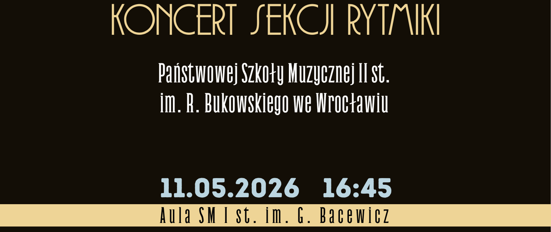 Na górze na czarnym tle kolorowy tekst "Muzyka i Ruch; Koncert sekcji rytmiki Państwowej Szkoły Muzycznej II st. im. R. Bukowskiego we Wrocławiu, 11 maja 2026 godz. 16.45, aula SM". Poniżej zdjęcie przedstawiające 3 kobiety ubrane w niebieskie sukienki, trzymające beżowe parasolki w rękach. Za nimi czarny fortepian o zielony klawesyn".