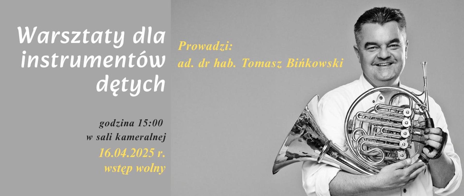 Warsztaty dla instrumentów dętych z Tomaszem Bińkowskim dnia 16.04.2025 o godz 15:00 w sali kameralnej.