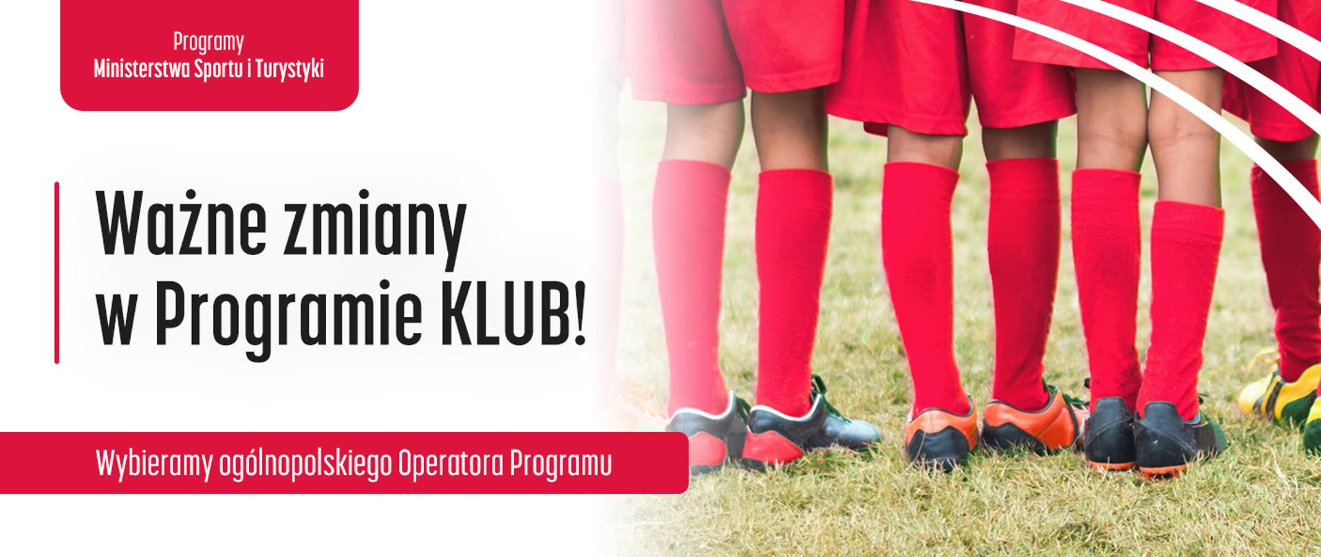 Ważne zmiany w Programie KLUB - wybieramy ogólnopolskiego Operatora Programu