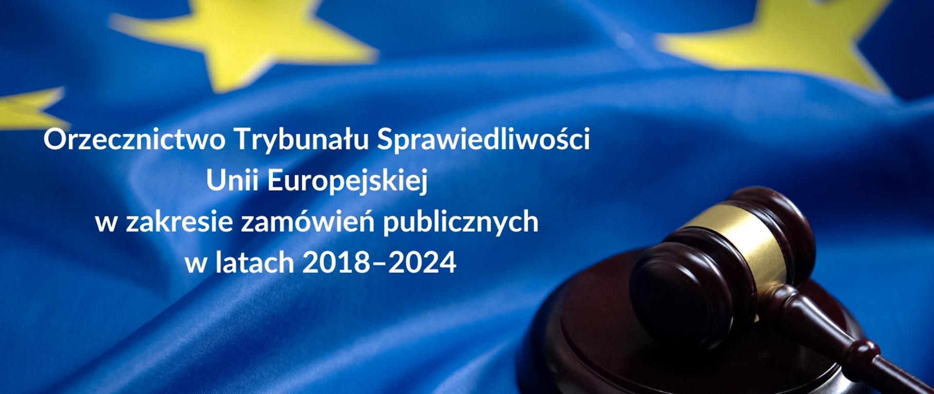 Orzecznictwo Trybunału Sprawiedliwości Unii Europejskiej w zakresie zamówień publicznych w latach 2018-2024
