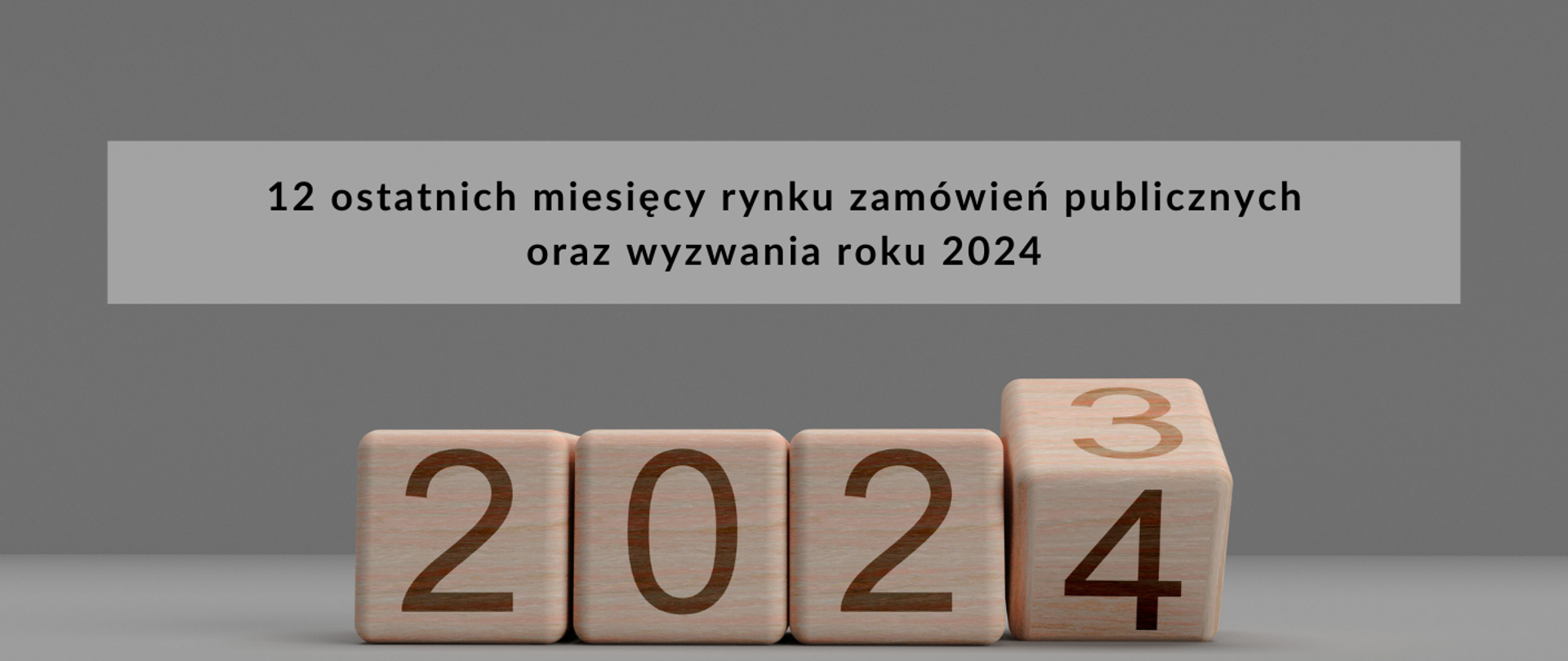 12 ostatnich miesięcy rynku zamówień publicznych oraz wyzwania roku 2024 