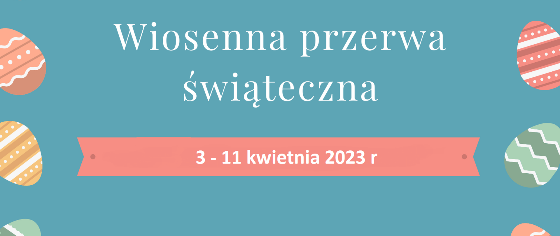 Niebieskie tło. Po bokach kolorwe pisanki. Na górze na środku głowa zająca. Pod tym biały napis " Wiosenna przerwa świąteczna" pod tym na ciemnopomarańczowym pasku napis " 3 - 11 kwietnia 2023 r"