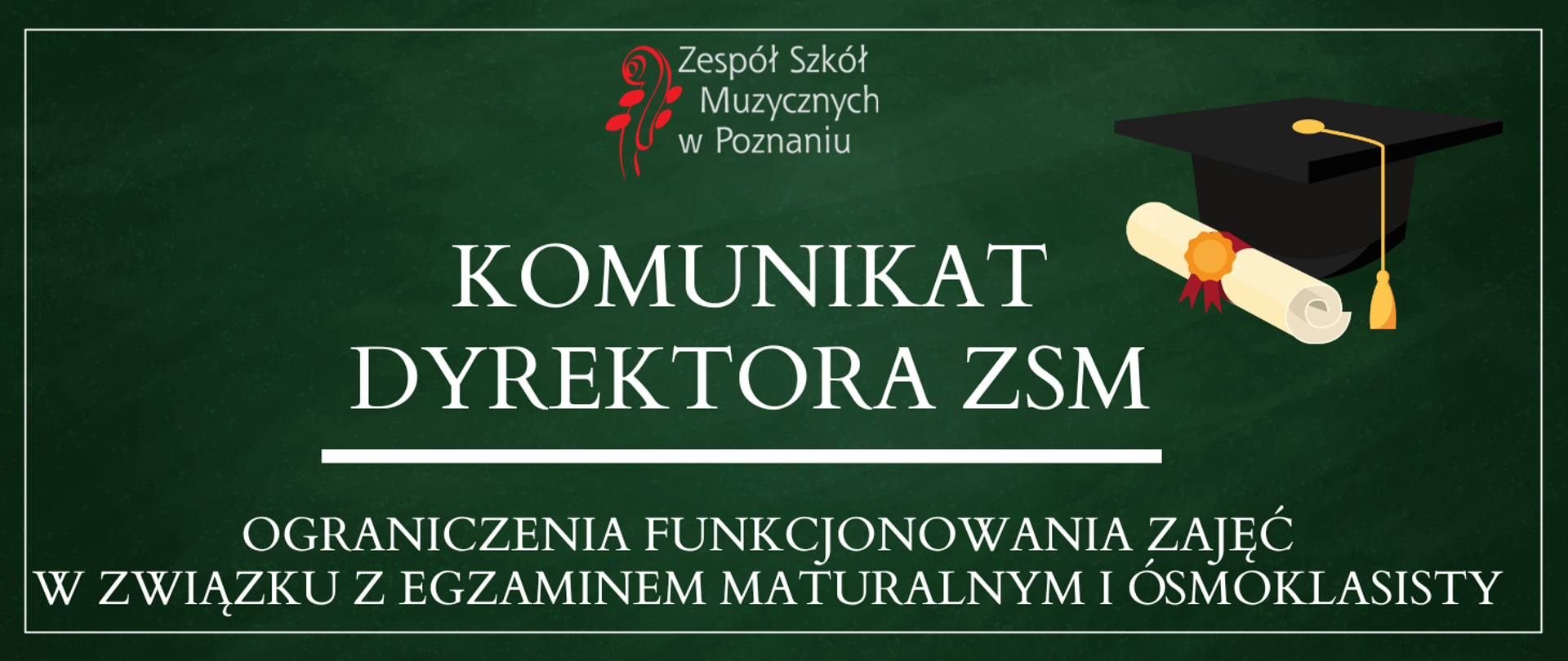 Grafika na zielonym tle z tekstem: Komunikat Dyrektora ZSM ograniczenia w funkcjonowaniu zajęć w związku z egzaminem maturalnym i ósmoklasisty