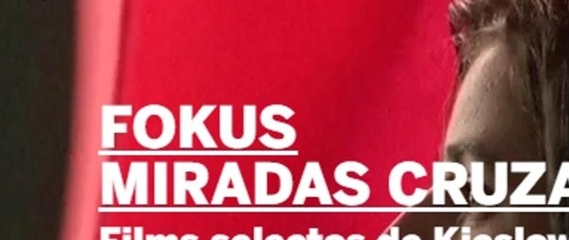 FOKUS Miradas Cruzadas - Festiwal Kieślowskiego
