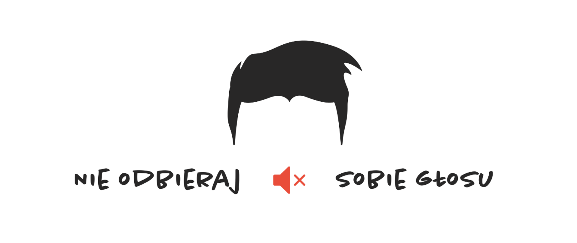 Grafika na białym tle przedstawia czarne włosy bez widocznej twarzy. Pod włosami znajduje się napis „Nie odbieraj sobie głosu”. Pośrodku grafiki, między włosami a napisem, umieszczono symbol wyciszonego głośnika.
