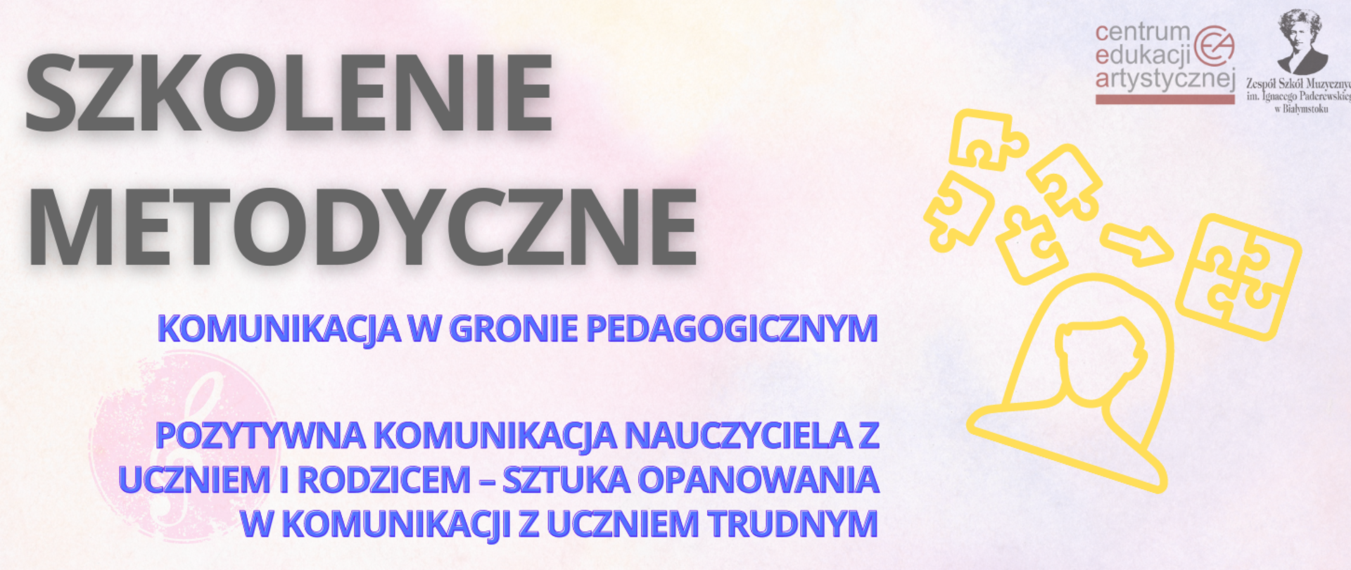 Na jasno-różowym tle szary napis "szkolenie metodyczne" oraz w kolorze niebieskim: "komunikacja w gronie pedagogicznym" i "pozytywna komunikacja nauczyciela z uczniem i rodzicem - sztuka opanowania w komunikacji z uczniem trudnym". Po prawej stronie miniatura plakatu oraz podobizna Ignacego Paderewskiego.