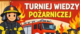 Zdjęcie przedstawia plakat informujący o turnieju wiedzy pożarniczej. Uczniowie przebrani za strażaków piszących tekst. W tle strażak i samochód pożarniczy. Na górze napis Turniej Wiedzy Pożarniczej