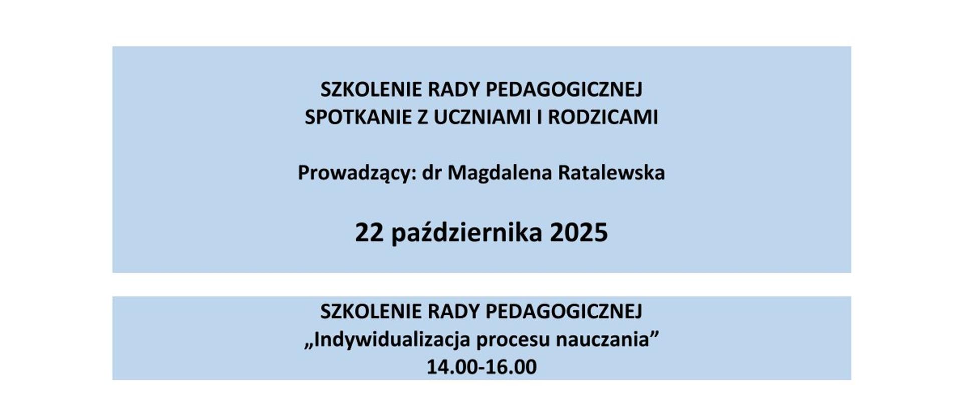 SZKOLENIE RADY PEDAGOGICZNEJ
SPOTKANIE Z UCZNIAMI I RODZICAMI
Prowadzący: dr Magdalena Ratalewska
22 października 2025

