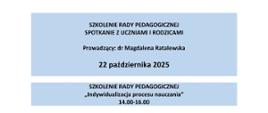 SZKOLENIE RADY PEDAGOGICZNEJ
SPOTKANIE Z UCZNIAMI I RODZICAMI
Prowadzący: dr Magdalena Ratalewska
22 października 2025
SZKOLENIE RADY PEDAGOGICZNEJ
„Indywidualizacja procesu nauczania”
14.00-16.00
