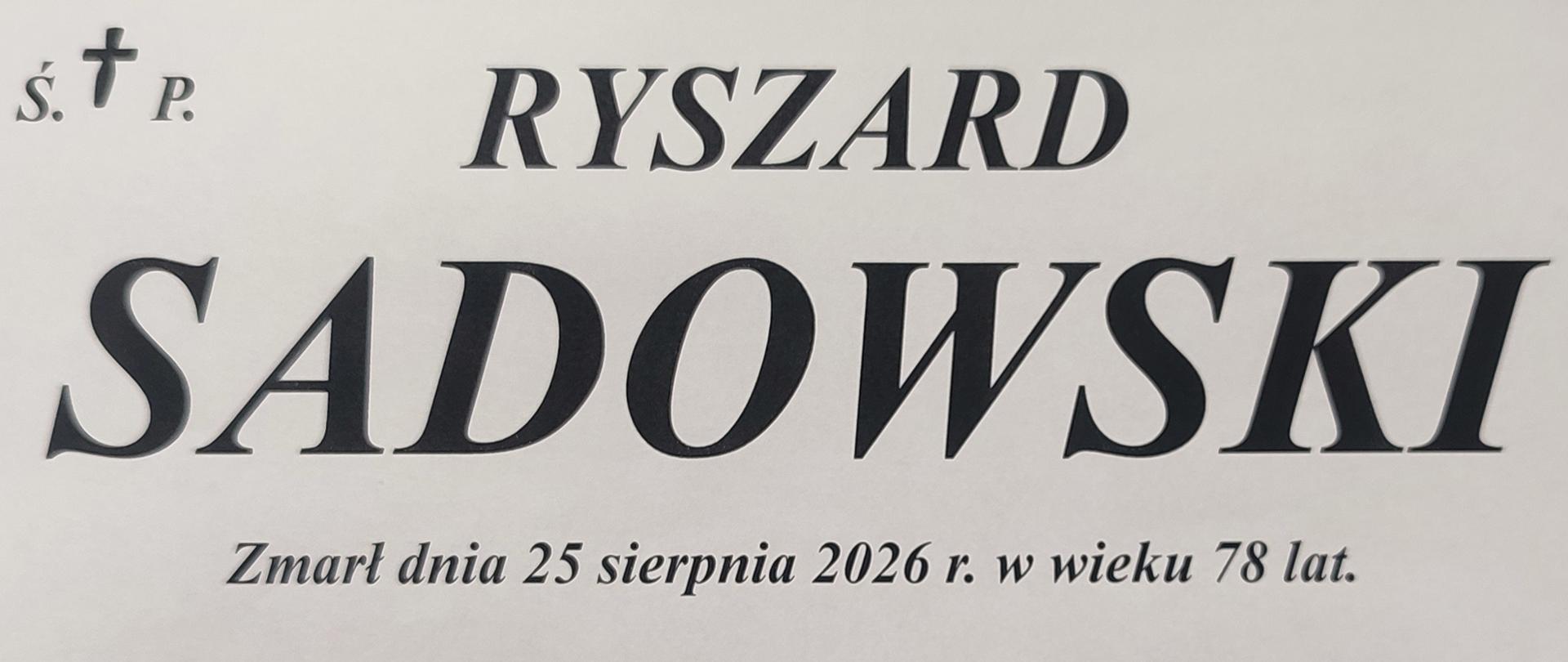 Informacja o śmierci i ceremonii pogrzebowej Ryszarda Sadowskiego. Zm. 25 sierpnia 2026 r. w wieku 78 lat. Ceremonia pożegnalna odbędzie się w sali pożegnań firmy Memorial przy ul. Cmentarnej 20 w Lublinie, 29 sierpnia o godz. 11:00, po której nastąpi złożenie zmarłego do grobu.