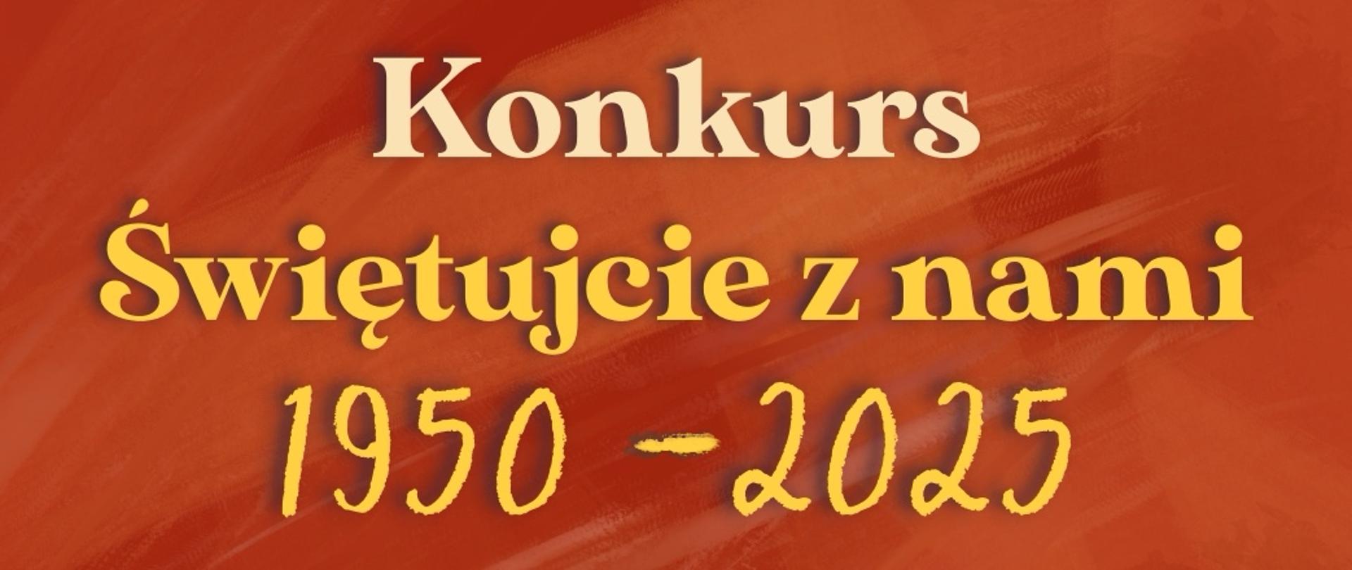 Konkurs „Świętujcie z nami 1950-2025” Baner na czerwonym tle, żółte litery