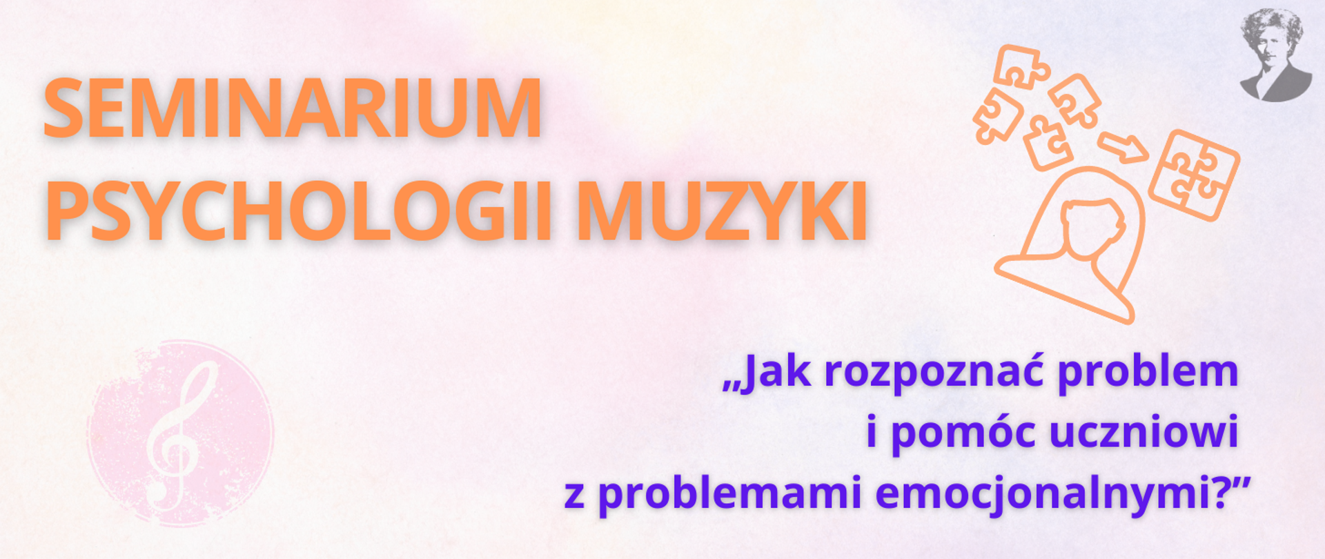 Grafika symbolizująca zagadnienia z psychologii, klucz wiolinowy, logo ZSM w Białymstoku oraz tekst: Seminarium psychologii muzyki oraz temat: Jak rozpoznać problem i pomóc uczniowi z problemami emocjonalnymi?