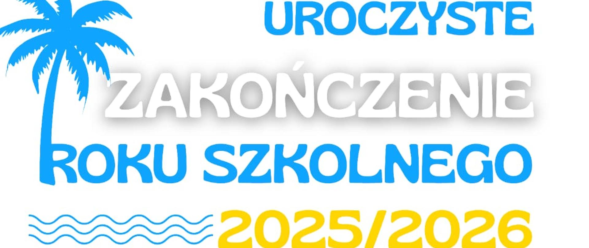 Uroczyste Zakończenie Roku Szkolnego 2025/2026