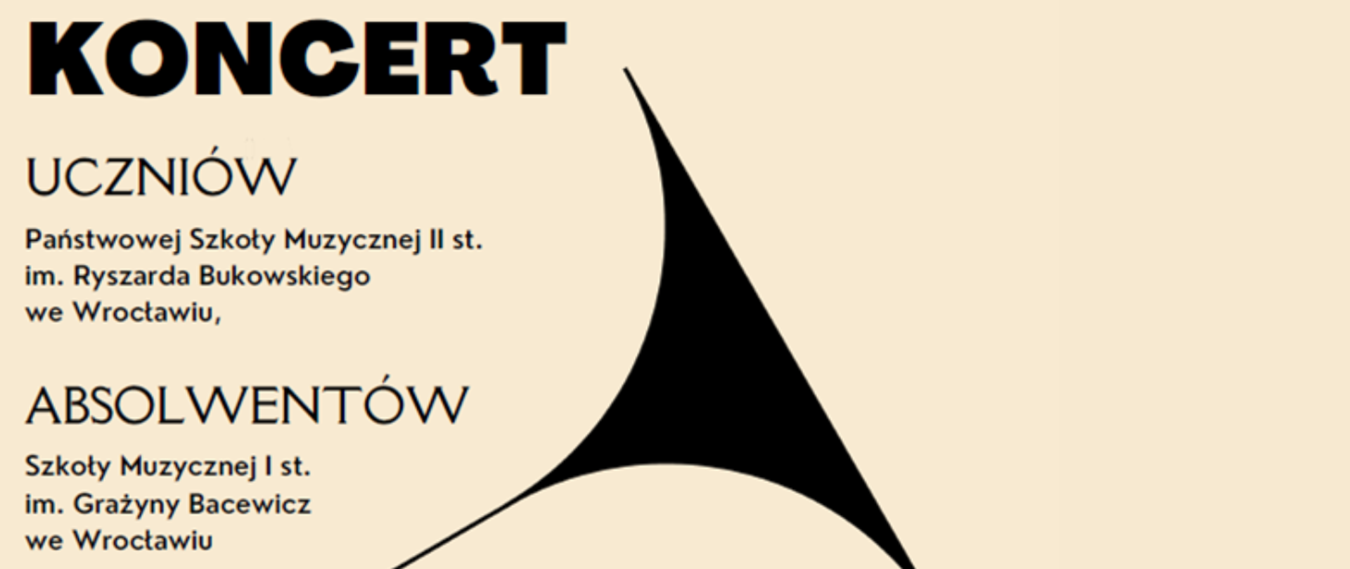 Plakat informujący o koncercie uczniów Państwowej Szkoły Muzycznej II stopnia we Wrocławiu . Na kremowym tle czarny element graficzny przedstawijący czarę głosowa, Z lewej strony tekst w kolorze czarnym.
