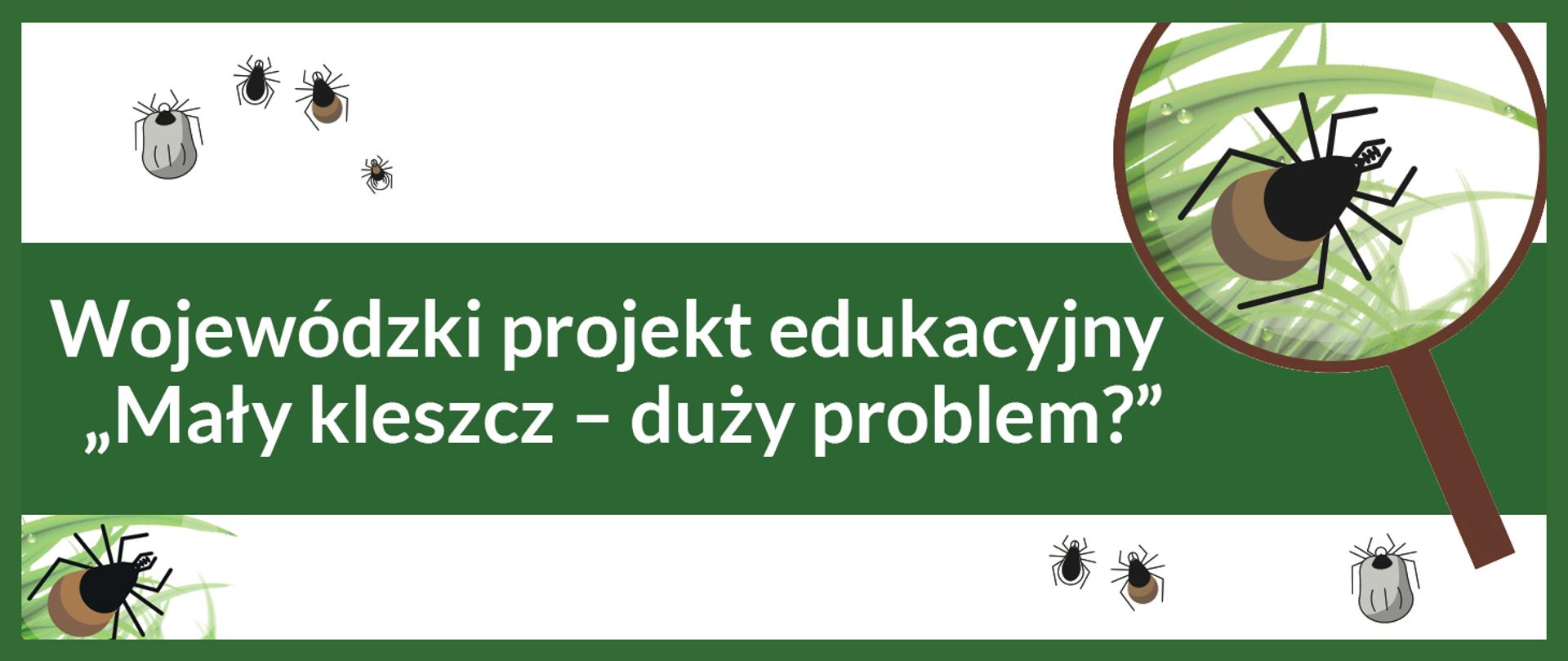 baner Wojewódzki projekt edukacyjny "Mały kleszcz - duży problem"