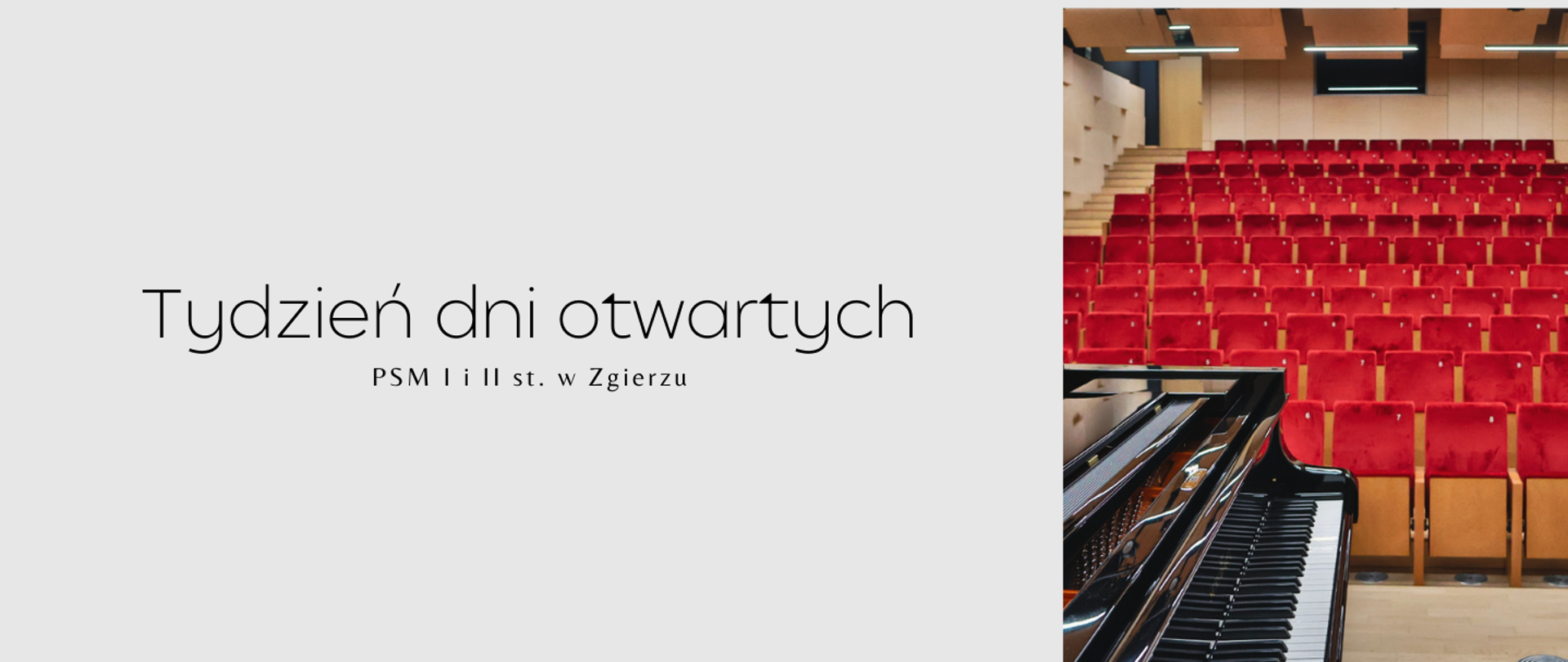 Minimalistyczny plakat zapowiadający tydzień dni otwartych w Państwowej Szkole Muzycznej I i II stopnia w Zgierzu. Po lewej stronie na jasnym tle widnieje prosty, elegancki napis, a po prawej zdjęcie sali koncertowej z rzędami czerwonych foteli i fortepianem na pierwszym planie, co podkreśla muzyczny charakter wydarzenia.