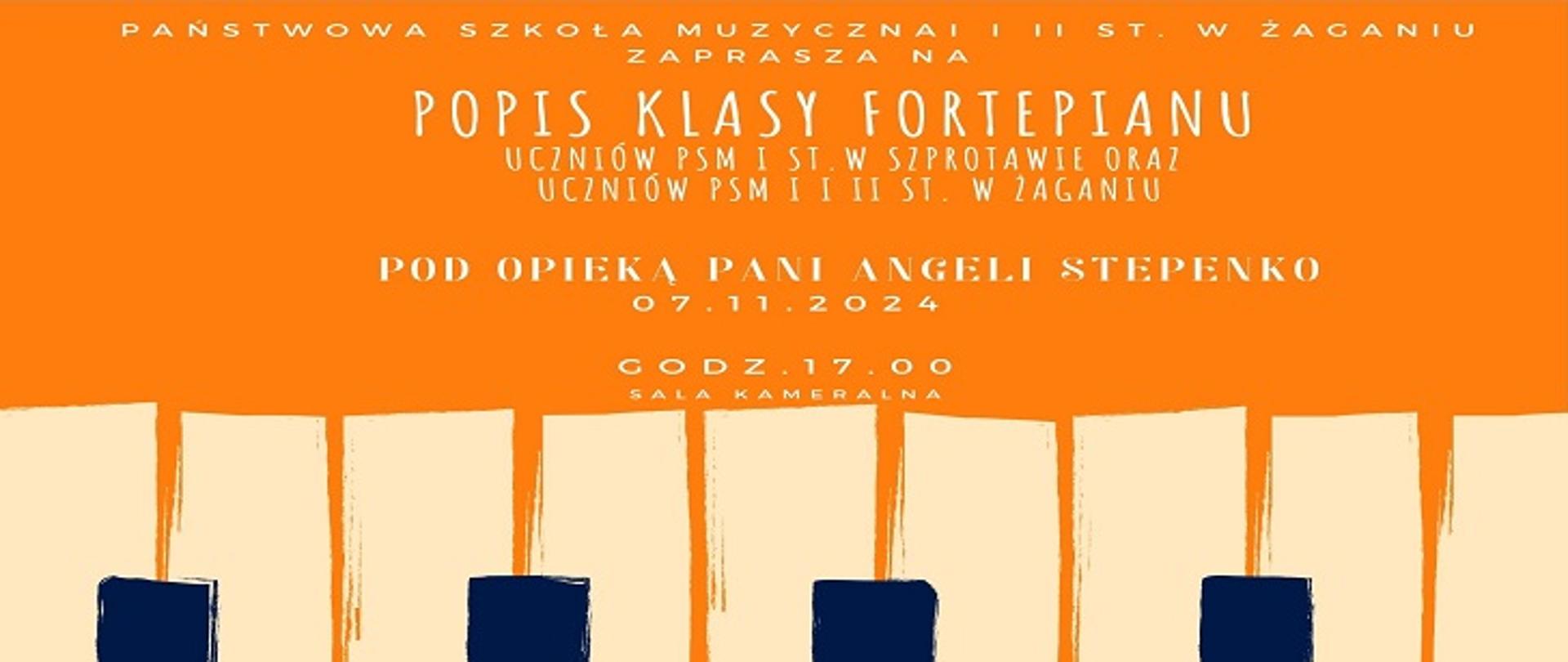  Państwowa Szkoła Muzyczna I i II st. w Żaganiu zaprasza na popis klasy fortepianu uczniów PSM I st. w Szprotawie oraz uczniów PSM I i II st. w Żaganiu, pod opieką pani Angeli Stepenko. 07.11.2024, godz. 17.00, sala kameralna. 