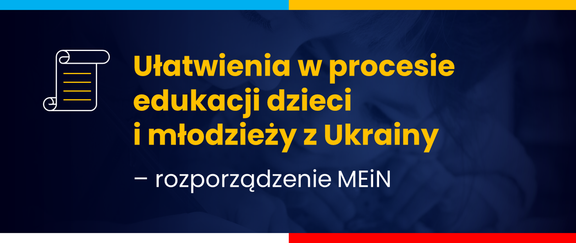 Grafika - na niebieskim tle żółty napis Ułatwienia w procesie edukacji dzieci i młodzieży z Ukrainy – rozporządzenie MEiN.