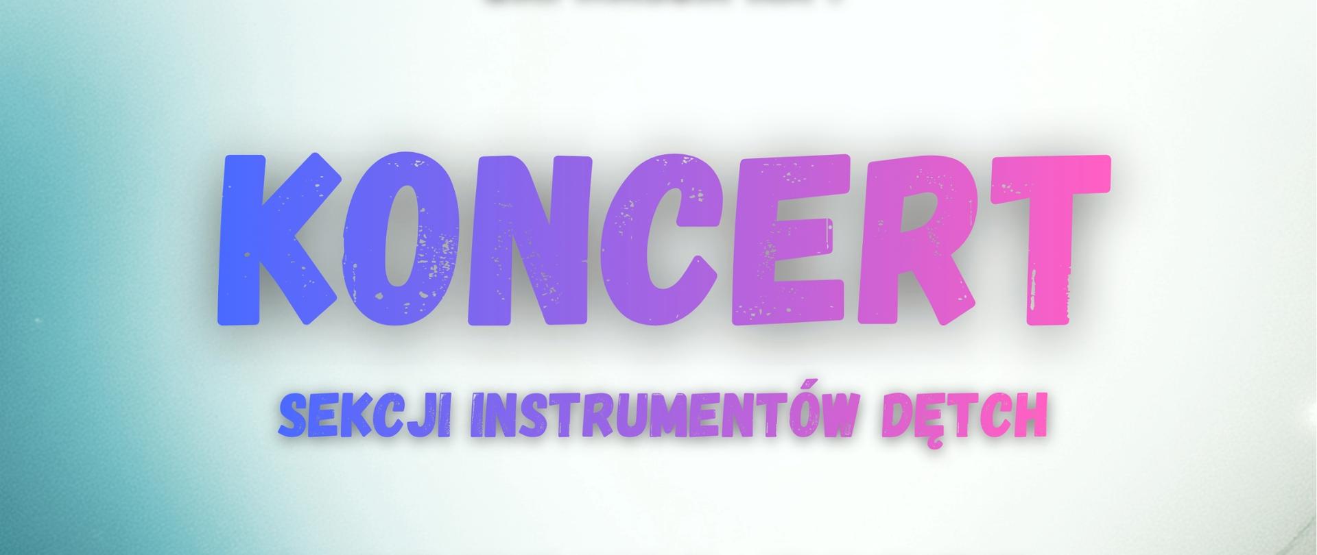 Plakat koncertu na szarym cienowanym tle, w dolnej cześci naśrodku ikona trąbki, po prawej klarnet, po lewej flet poprzeczny na środku ozdona czcionka w kolorze niebieskoróżowym - tekst informujący o koncercie sekcji instrumentów dętych 1 grudnia 2025 godz. 17:00 aula PSM