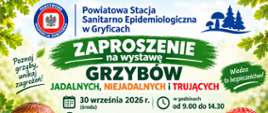 Zaproszenie na wystawę grzybów jadalnych, niejadalnych i trujących. Wydarzenie odbędzie się 30 września 2026 r. w godzinach 9.00-14.30 w Powiatowej Stacji Sanitarno-Epidemiologicznej w Gryficach przy ul. Nowy Świat 6.