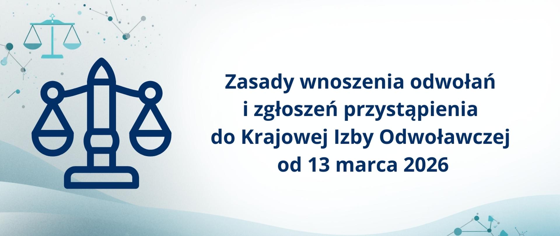 Zasady wnoszenia odwołań i zgłoszeń przystąpienia do Krajowej Izby Odwoławczej od 13 marca 2026