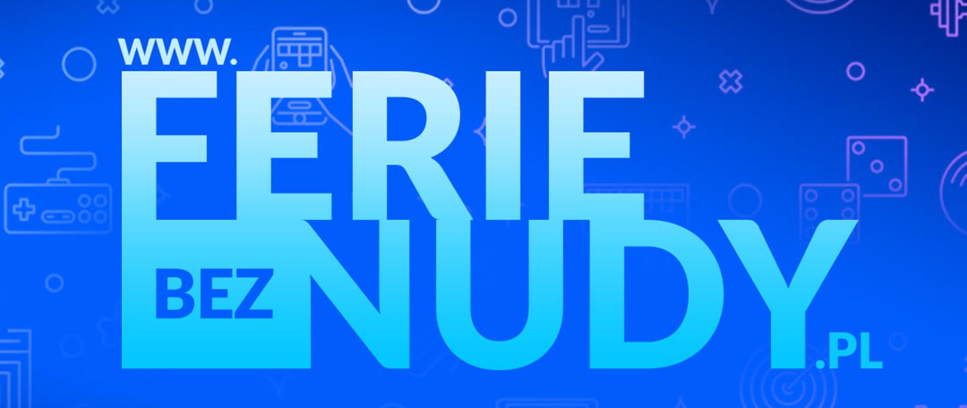 Ferie bez Nudy - Wjeżdżamy w fere bez wyjeżdżania! Startujemy! Od 4 do 17 stycznia bądźcie z nami!