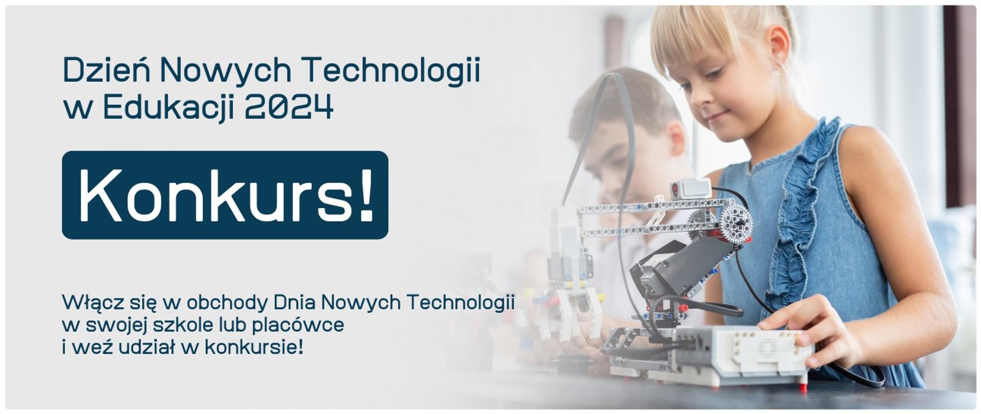 Plansza przedstawia dziewczynkę, która obsługuje robota zrobionego m.in. z klocków lego. Na planszy widnieje informacja, że w dniu dzisiejszym (5 kwietnia 2024) obchodzony jest Dzień Nowych Technologii w Edukacji. Z tej okazji ogłoszony został konkurs. Grafika zachęca do wzięcia w nim udziału. 