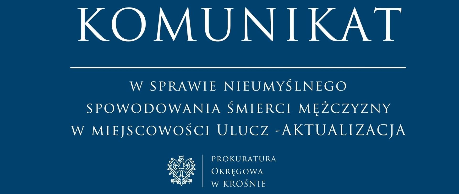 Komunikat prasowy w sprawie nieumyślnego spowodowania śmierci mężczyzny w miejscowości Ulucz - AKTUALIZACJA