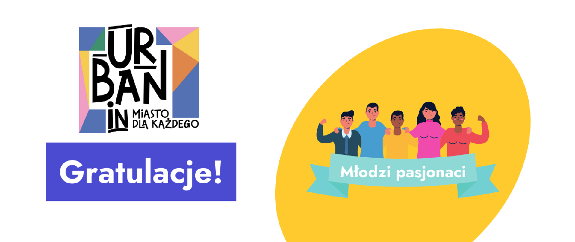 Na grafice rysunek grupy młodych uśmiechniętych ludzi z podpisem "Młodzi pasjonaci" na żółtym tle oraz tekst; "Gratulacje". Powyżej tekstu logo konkursu Urban_In. Miasto dla każdego, 