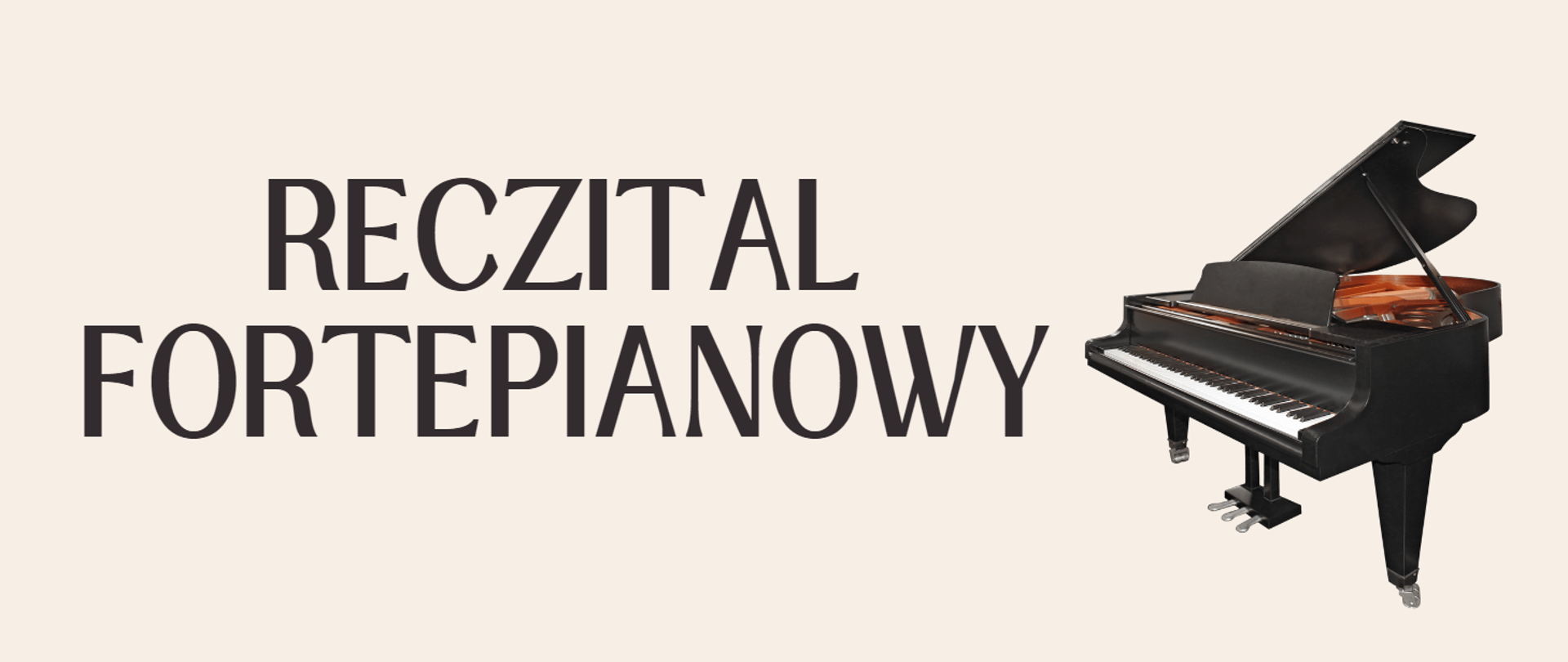 Plakat. Kremowe tło. Po prawej stronie zdjęcie czarnego fortepianu. Na środku napis reczital fortepianowy.