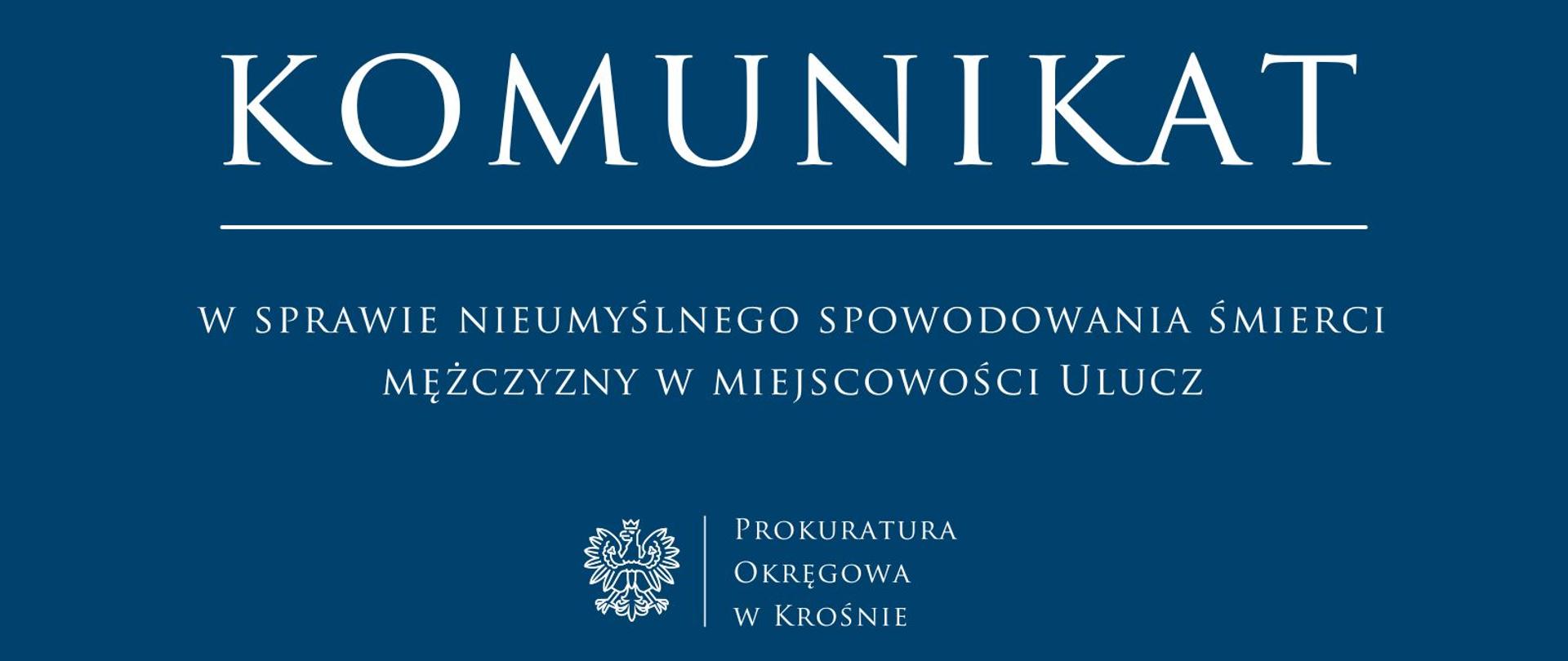 Komunikat prasowy w sprawie nieumyślnego spowodowania śmierci mężczyzny w miejscowości Ulucz
