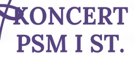 Na zdjęciu widnieje napis „Koncert PSM I st.”
