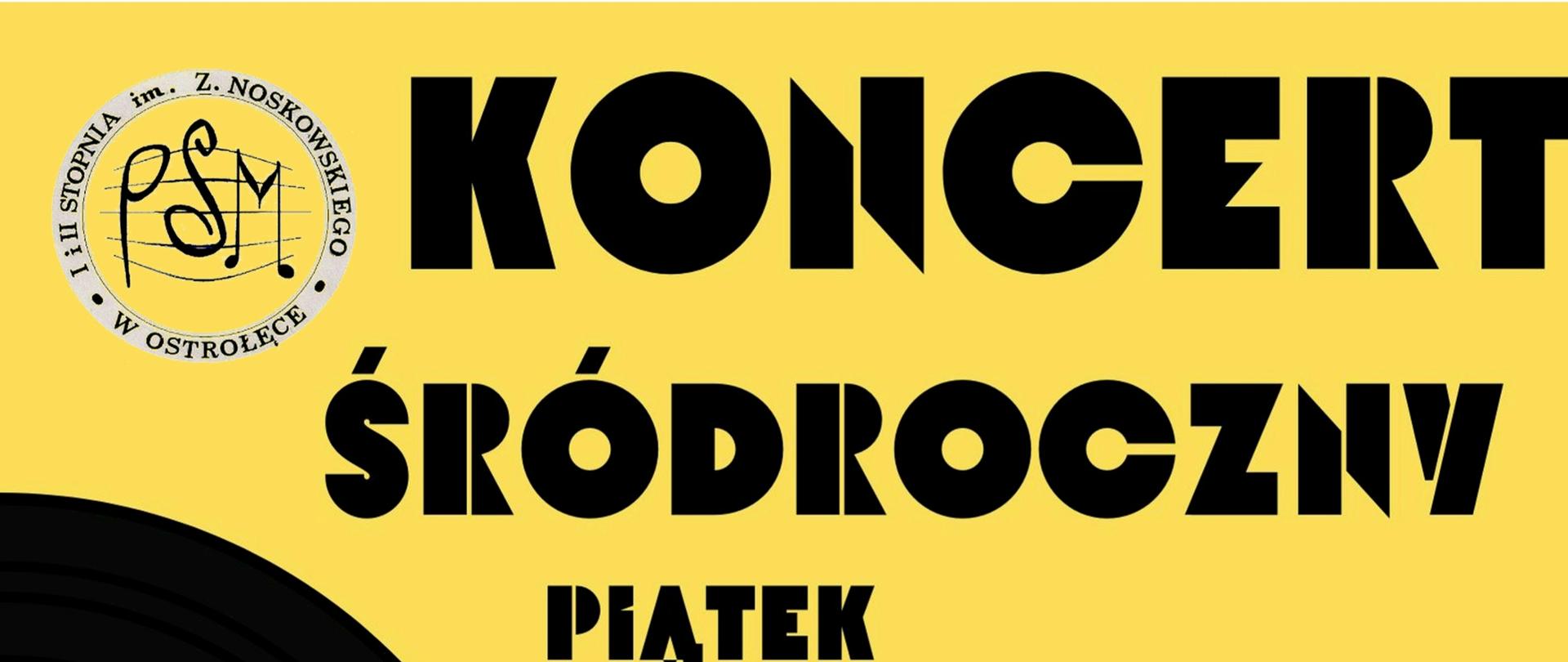 Plakat koncertu śródrocznego uczniów szkoły z zamieszczoną grafiką instrumentów muzycznych takich jak perkusja, skrzypce, saksofon, klarnet, obój gitara oraz płytą winylową koloru czarnego, z okrągłym logiem szkoły w górnym lewym rogu. Grafika i napisy koloru czarnego na żółtym tle. Zamieszczona jest informacja o treści: „Koncert śródroczny piątek 27.01.2023 godz. 16.00 sala koncertowa II piętro. Zapraszamy”