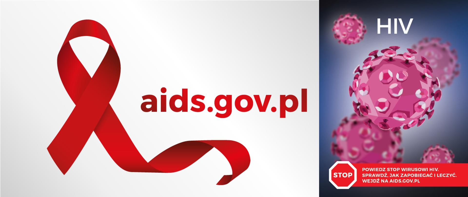 Na szarym tle w lewej części czerwona kokardka symbol solidarności z osobami żyjącymi z HIV, chorymi na AIDS, czerwony napis aids.gov.pl. Po prawej stronie podglądowa grafika wirusa HIV a na niej napis: powiedz stop wirusowi HIV, sprawdź jak zapobiegać i leczyć, wejdź na aids.gov.pl