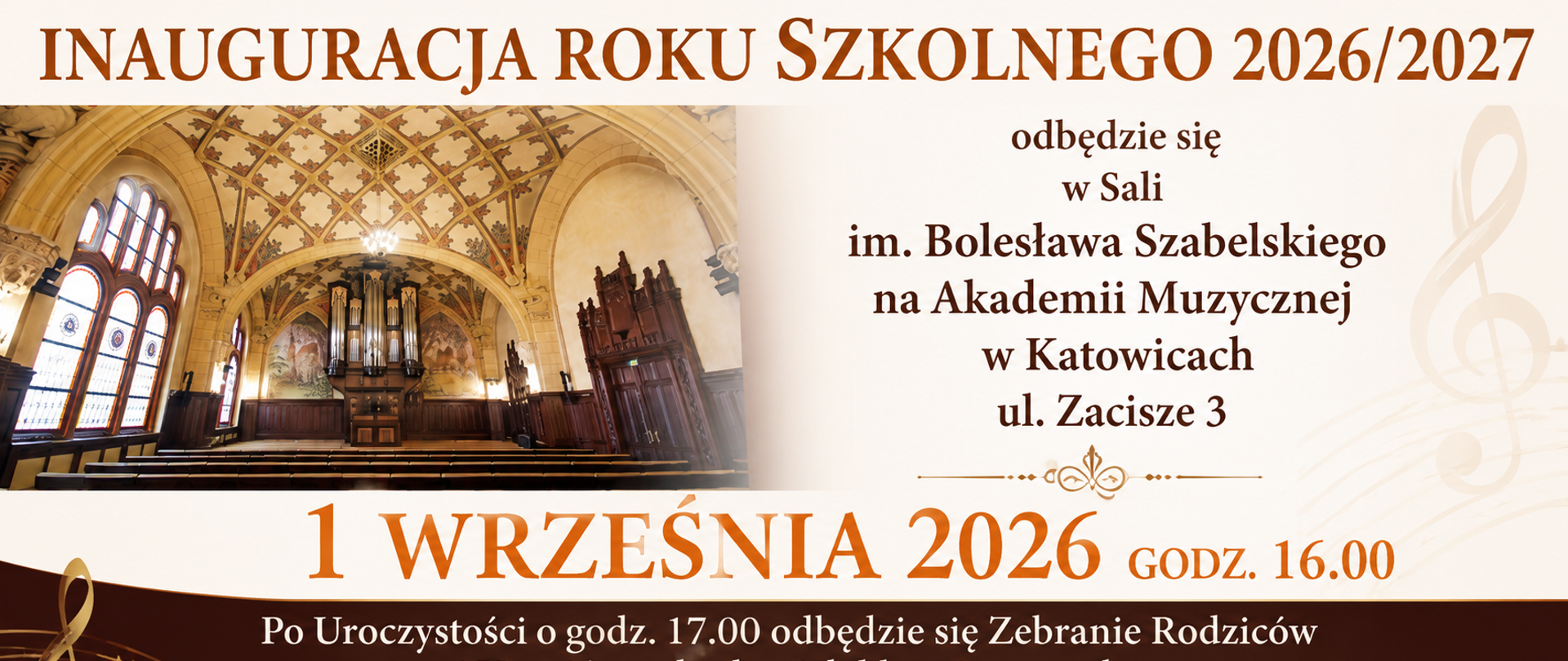Inauguracja Roku Szkolnego 2026/2027. Baner informacyjny z fotografią Sali im. Bolesława Szabelskiego Akademii Muzycznej w Katowicach. Uroczystość odbędzie się 1 września 2026 r. o godz. 16.00 w Sali im. Bolesława Szabelskiego Akademii Muzycznej w Katowicach, ul. Zacisze 3. Po uroczystości, o godz. 17.00, zaplanowano zebranie rodziców oraz pełnoletnich uczniów klas pierwszych z Dyrektorem Szkoły i Kierownikami Sekcji.