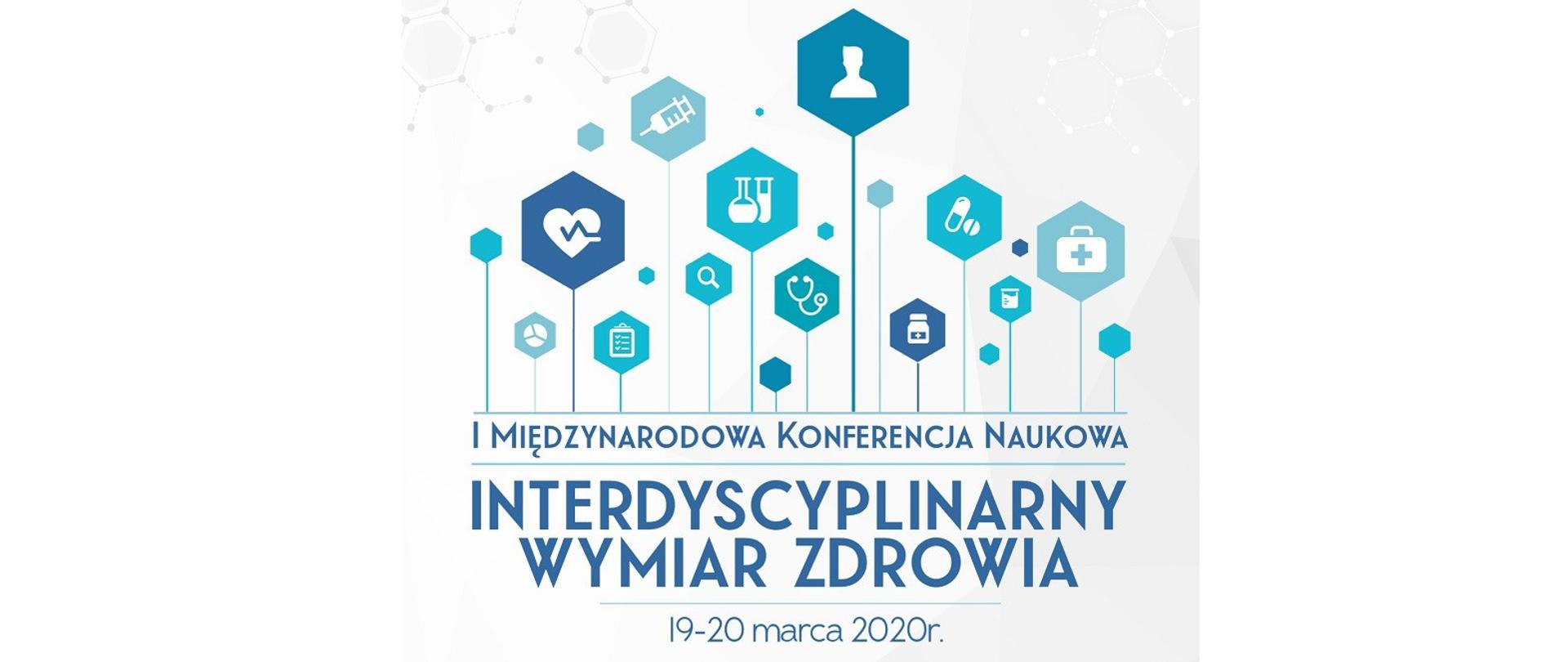I Międzynarodowa Konferencja Naukowa pt.” Interdyscyplinarny Wymiar Zdrowia”